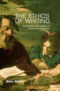 Cover image for The Ethics of Writing: Authorship and Legacy in Plato and Nietzsche