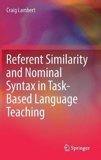 Cover image for Referent Similarity and Nominal Syntax in Task-Based Language Teaching