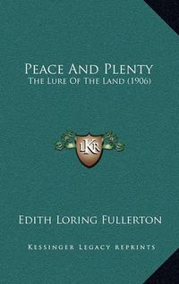 Cover image for Peace and Plenty: The Lure of the Land (1906)