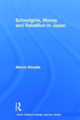 Cover image for Schoolgirls, Money and Rebellion in Japan