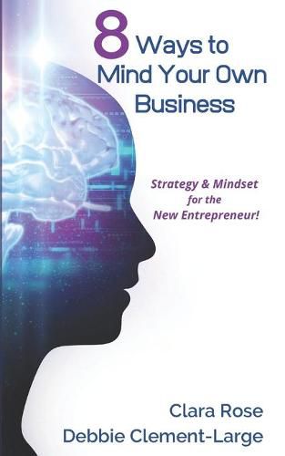 Cover image for 8 Ways To Mind Your Own Business: Strategy & Mindset for the New Entrepreneur