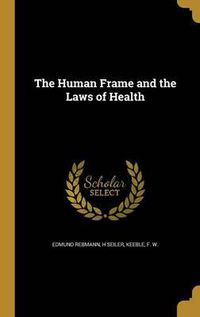 Cover image for The Human Frame and the Laws of Health