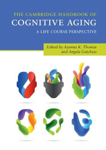 Cover image for The Cambridge Handbook of Cognitive Aging: A Life Course Perspective