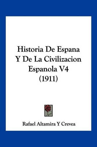 Cover image for Historia de Espana y de La Civilizacion Espanola V4 (1911)