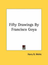 Cover image for Fifty Drawings by Francisco Goya