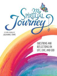 Cover image for My Spiritual Journey: Questions and Reflections on Life, Love, and God