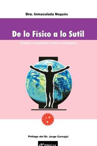 Cover image for De Lo Fisico A Lo Sutil: Nuestra Constitucion Fisica Y Energetica