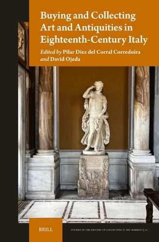 Cover image for Buying and Collecting Art and Antiquities in Eighteenth-Century Italy