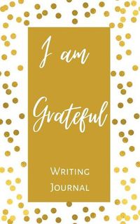 Cover image for I am Grateful Writing Journal - Gold Brown Polka Dot - Floral Color Interior And Sections To Write People And Places