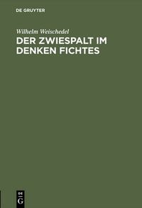 Cover image for Der Zwiespalt im Denken Fichtes