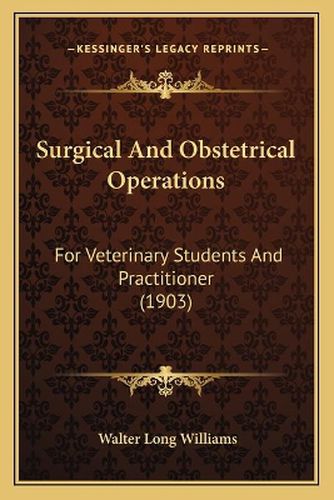 Cover image for Surgical and Obstetrical Operations: For Veterinary Students and Practitioner (1903)