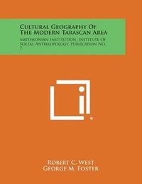 Cover image for Cultural Geography of the Modern Tarascan Area: Smithsonian Institution, Institute of Social Anthropology, Publication No. 7