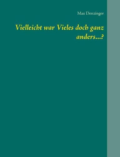 Cover image for Vielleicht war Vieles doch ganz anders...?