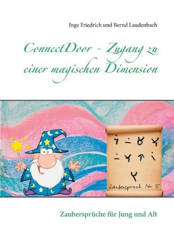 ConnectDoor - Zugang zu einer magischen Dimension: Zauberspruche fur Jung und Alt