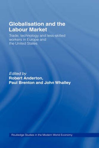 Cover image for Globalisation and the Labour Market: Trade, Technology and Less Skilled Workers in Europe and the United States