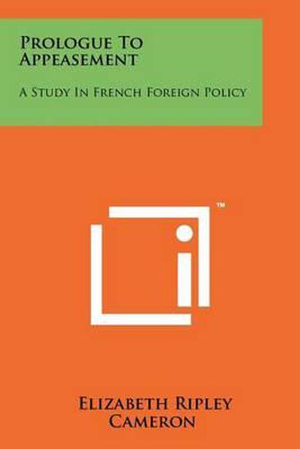 Prologue to Appeasement: A Study in French Foreign Policy