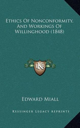 Cover image for Ethics of Nonconformity, and Workings of Willinghood (1848)