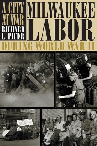 Cover image for A City at War: Milwaukee Labor During World War II