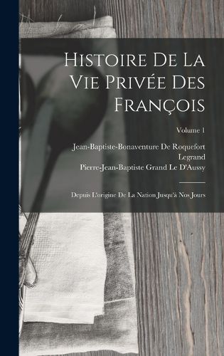 Cover image for Histoire De La Vie Privee Des Francois