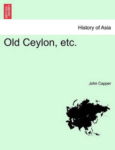 Cover image for Old Ceylon, Etc.