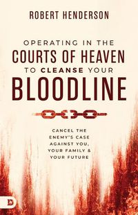 Cover image for Cleansing Your Bloodline from the Courts of Heaven