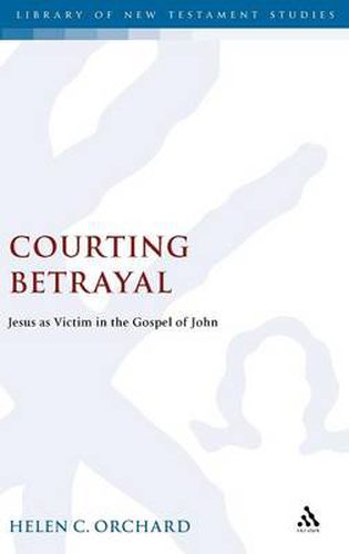 Cover image for Courting Betrayal: Jesus as Victim in the Gospel of John