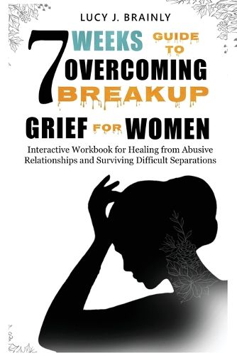 Cover image for 7 Weeks Guide To Overcoming Breakup Grief For Women