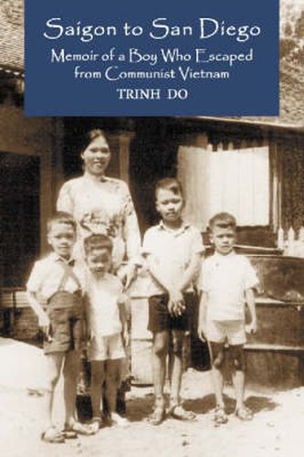 Cover image for Saigon to San Diego: Memoir of a Boy Who Escaped from Communist Vietnam