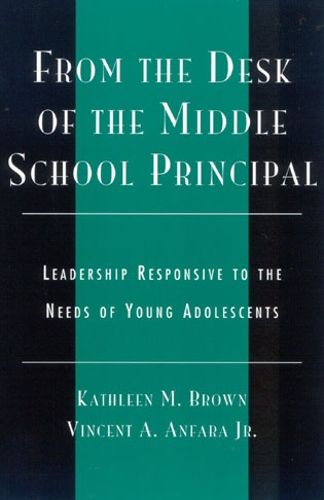 Cover image for From the Desk of the Middle School Principal: Leadership Responsive to the Needs of Young Adolescents