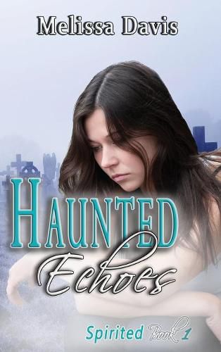 Haunted Echoes: Spirited Book 1