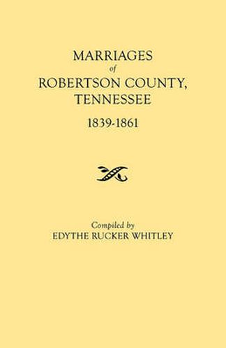 Cover image for Marriages of Robertson County, Tennessee, 1839-1861