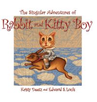 Cover image for The Singular Adventures of Rabbit and Kitty Boy