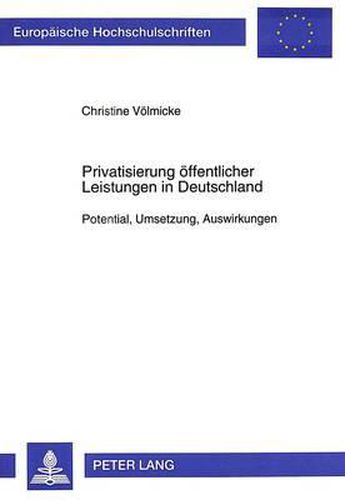 Cover image for Privatisierung Oeffentlicher Leistungen in Deutschland: Potential, Umsetzung, Auswirkungen