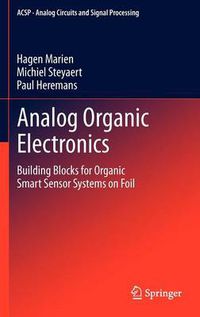 Cover image for Analog Organic Electronics: Building Blocks for Organic Smart Sensor Systems on Foil