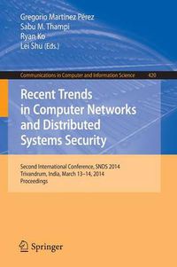 Cover image for Recent Trends in Computer Networks and Distributed Systems Security: Second International Conference, SNDS 2014, Trivandrum, India, March 13-14, 2014. Proceedings