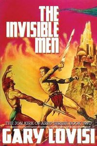 Cover image for The Invisible Men: The Jon Kirk of Ares Chronicles, Book 2