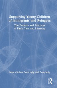 Cover image for Supporting Young Children of Immigrants and Refugees