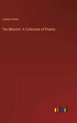 Cover image for The Minstrel. A Collection of Poems