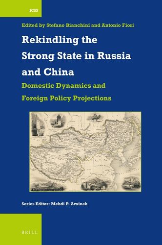 Cover image for Rekindling the Strong State in Russia and China: Domestic Dynamics and Foreign Policy Projections