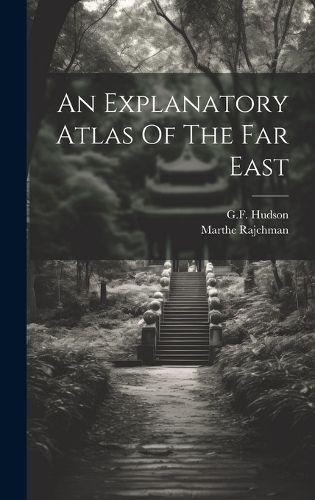 Cover image for An Explanatory Atlas Of The Far East