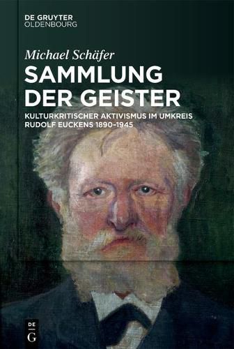 Cover image for Sammlung Der Geister: Kulturkritischer Aktivismus Im Umkreis Rudolf Euckens 1890-1945
