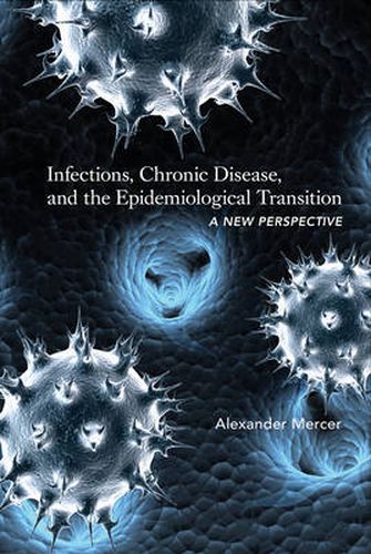 Cover image for Infections, Chronic Disease, and the Epidemiological Transition: A New Perspective