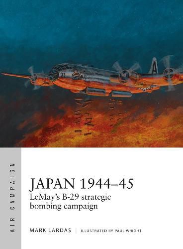 Cover image for Japan 1944-45: LeMay's B-29 strategic bombing campaign