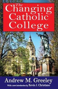 Cover image for The Changing Catholic College