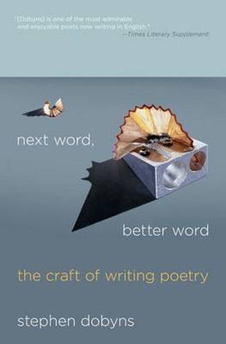 Cover image for Next Word, Better Word: The Craft of Writing Poetry