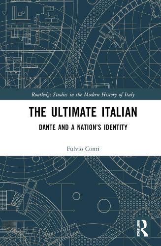 The Ultimate Italian: Dante and a Nation's Identity