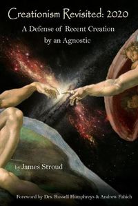 Cover image for Creationism Revisited: 2020: A Defense of Recent Creation by an Agnostic