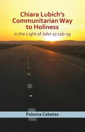 Cover image for Chiara Lubich's Way to Holiness: In the Light of John 17:11b-19
