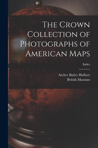 Cover image for The Crown Collection of Photographs of American Maps; index