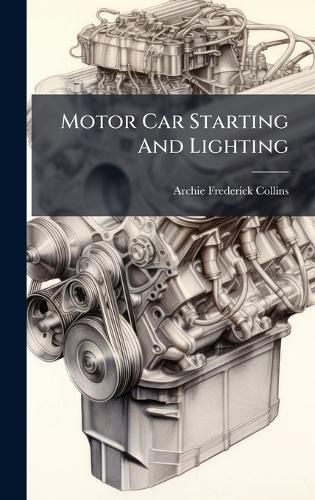 Cover image for Motor Car Starting And Lighting